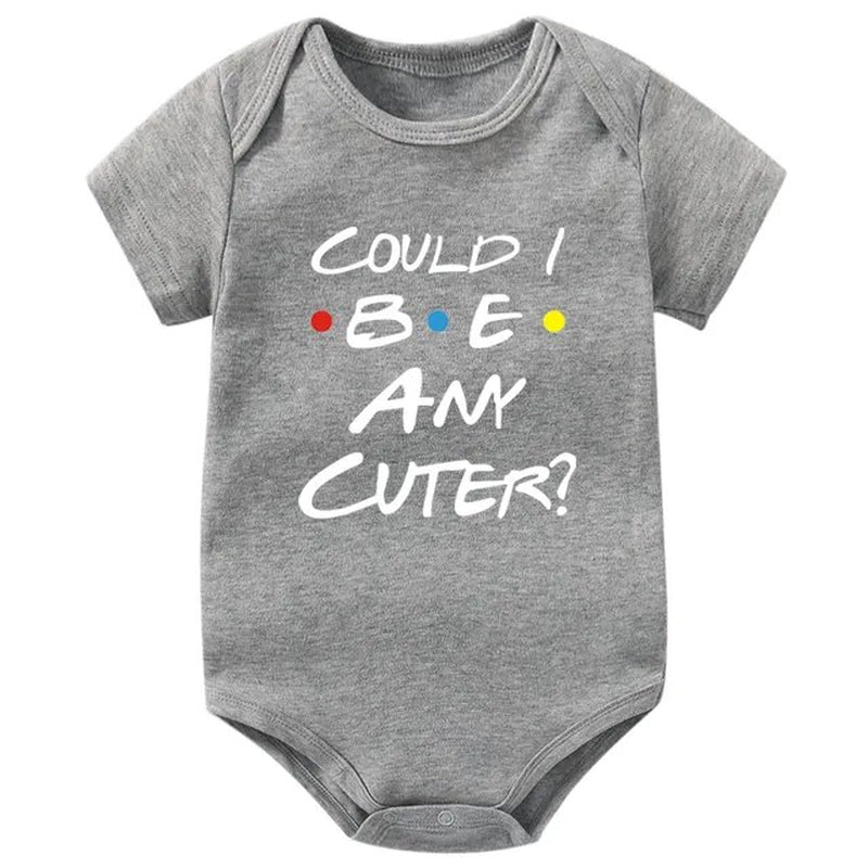 Could I Be Any Cuter Baby Onesies Bodysuit Funny Friends Body Baby Bodysuits Rompers Summer Short Sleeve Baby Boys Girls Clothes